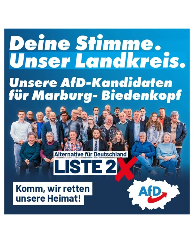 Kommunalwahl 2026: Unser Team für den Kreistag Marburg-Biedenkopf

Diesen Sonntag entscheiden Sie über die politische Richtung in unserem gesamten Landkreis. Mit einer starken Mannschaft aus allen Städten und Gemeinden treten wir an, um im Kreistag für echte Bürgernähe, Transparenz und eine Politik der Vernunft zu sorgen. Wir sind die Stimme für Marburg-Biedenkopf!

Unsere Kandidaten für den Kreistag (Liste 2):

1. Julian Schmidt (Angelburg)
2. Matthias Pozzi (Marburg)
3. Sebastian Schmidt (Breidenbach)
4. Werner Schlößinger (Kirchhain)
5. Jürgen Wagner (Breidenbach)
6. Nick Schmittberger (Marburg)
7. Michael Franke (Marburg)
8. Jonathan Götzl (Marburg)
9. Gabriele Koske (Biedenkopf)
10. Tobias Sommavilla (Marburg)
11. Gerdi Ludwig (Kirchhain)
12. Paul Ziller (Marburg)
13. Ingrid Müller (Neustadt)
14. Rolf Zimmermann (Stadtallendorf)
15. Uwe Seringhaus (Bad Endbach)
16. Thorsten Schlicht (Stadtallendorf)
17. Dirk Lenzenbach (Amöneburg)
18. Jan Schneider (Stadtallendorf)
19. Klaus Böckler (Marburg)
20. Heike Balzer (Marburg)
21. Günter Schrantz (Kirchhain)
22. Ludwig Nau (Kirchhain)
23. Jessica Schmidt (Angelburg)
24. Jannis Manderbach (Bad Endbach)
25. Ellen Prussak (Marburg)
26. Ina Knittel (Angelburg)
27. Uwe Hermann (Angelburg)
28. Sascha Stauth (Lohra)
29. Viktor Pausch (Marburg)
30. Dirk Winnebald (Biedenkopf)
31. Felix Preißler (Gladenbach)
32. Jasmin Rössl (Neustadt)
33. Kelly Emilie Fink (Marburg)
34. Leander Klaus (Cölbe)
35. Werner Blatt (Lohra)
36. Stefan Prahm (Biedenkopf)
37. Hans Hasenauer (Marburg)
38. Andrea Hermann (Marburg)
39. Kirsten Klein (Biedenkopf)
40. Johannes Hühn (Marburg)
41. Pierre Meissner (Biedenkopf)
42. Stephan Junk (Wetter)

Setzen Sie am Sonntag Ihr Kreuz bei der AfD – Liste 2, um den Stillstand im Landkreis zu beenden und unsere Heimat aktiv zu gestalten.

Einen vollständigen Überblick über alle unsere Kandidaten im Kreis Marburg-Biedenkopf finden Sie unter:
👉 afd-marburg-biedenkopf.de/kommunalwahl-2026-unsere-kandidaten

#MarburgBiedenkopf #Kreistagswahl #AfD #Hessen #Kommunalwahl2026