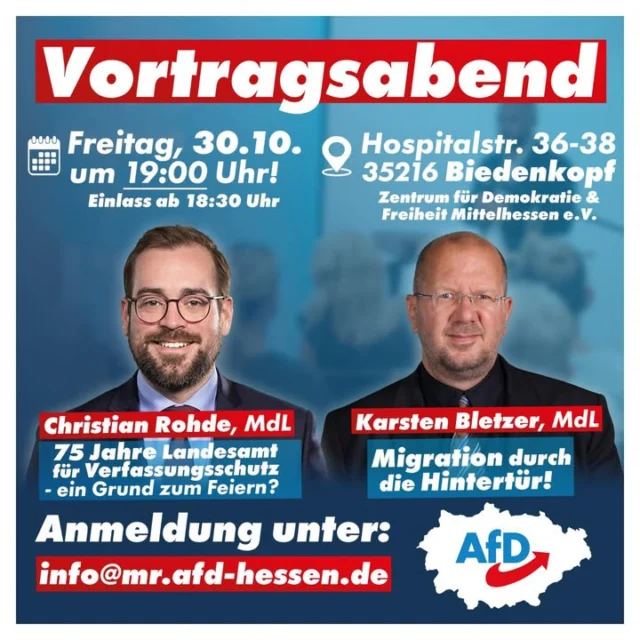 *Einladung zum Vortragsabend in Biedenkopf*

Der AfD-Kreisverband Marburg-Biedenkopf lädt Sie herzlich zu einem spannenden und hochaktuellen Vortragsabend ein!

Am Freitag, den 30.10., erwarten Sie im Zentrum für Demokratie & Freiheit Mittelhessen e.V. in Biedenkopf zwei Referenten mit aktuellen Themen:

🎤 Christian Rohde, MdL
📝 Thema: „75 Jahre Landesamt für Verfassungsschutz - ein Grund zum Feiern?“

🎤 Karsten Bletzer, MdL
📝 Thema: „Migration durch die Hintertür!“

Nutzen Sie die Gelegenheit, sich aus erster Hand zu informieren, Fragen zu stellen und mit unseren Abgeordneten ins Gespräch zu kommen.

📅 Wann: Freitag, 30.10.
🕕 Einlass: ab 18:30 Uhr | Beginn: 19:00 Uhr
📍 Wo: Hospitalstr. 36-38, 35216 Biedenkopf (Zentrum für Demokratie & Freiheit Mittelhessen e.V.)

📧 Anmeldung erbeten unter: info@mr.afd-hessen.de

Wir freuen uns auf Ihr Kommen und auf einen konstruktiven Austausch! Bringen Sie gerne auch interessierte Bekannte und Nachbarn mit.

#AfD #Vortragsabend #Biedenkopf